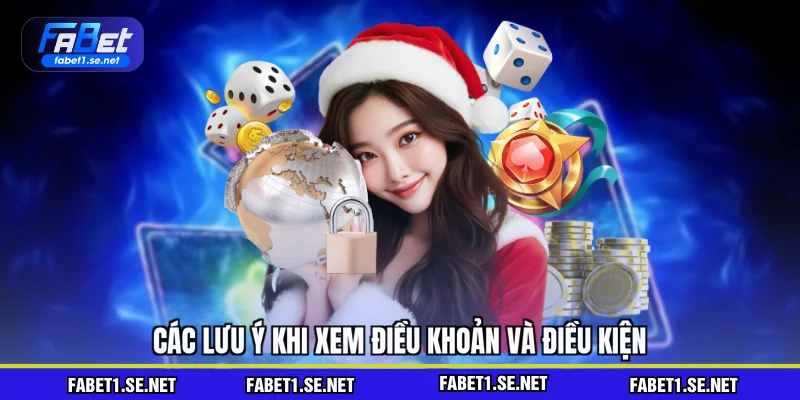 Các lưu ý khi xem điều khoản và điều kiện