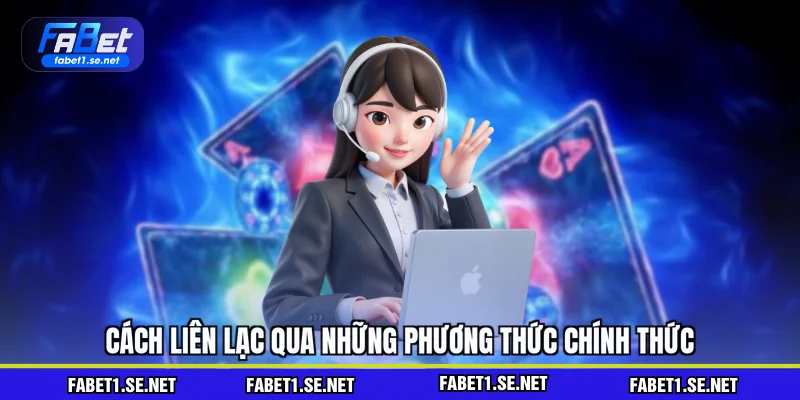 Cách liên lạc qua những phương thức chính thức