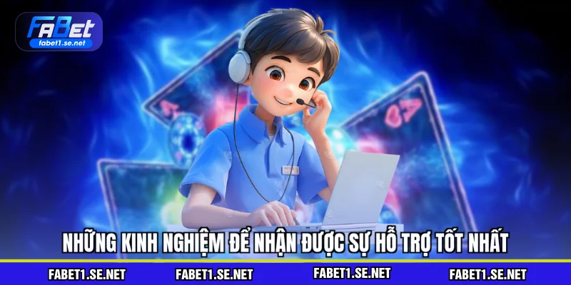 Những kinh nghiệm để nhận được sự hỗ trợ tốt nhất