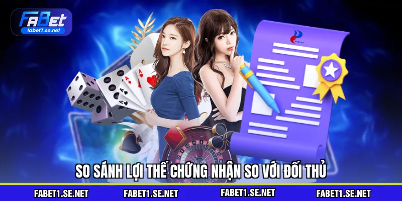 So sánh lợi thế chứng nhận so với đối thủ