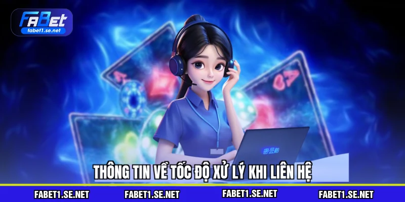 Thông tin về tốc độ xử lý khi liên hệ