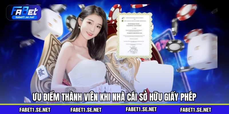 Ưu điểm thành viên khi nhà cái sở hữu giấy phép
